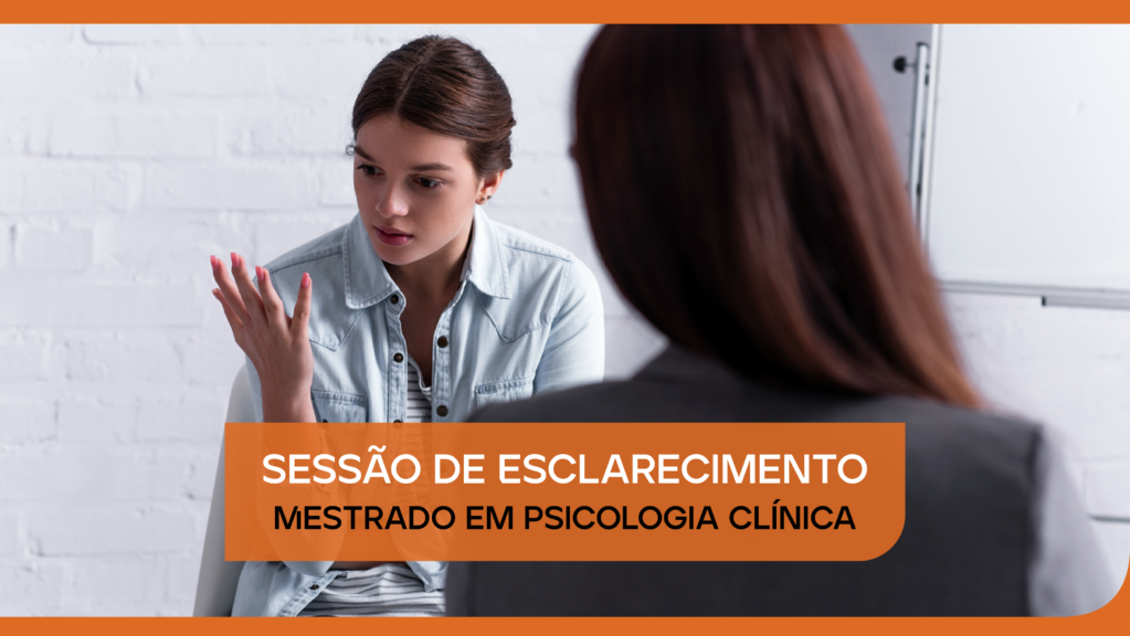 Sessão de Esclarecimento | Mestrado em Psicologia Clínica