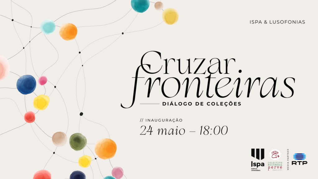 Inauguração: “Cruzar Fronteiras – Diálogo de Coleções”