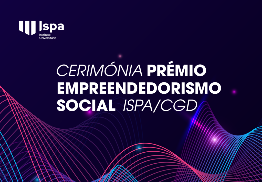 Cerimónia de entrega do Prémio “Empreendedorismo Social | ISPA/CGD”