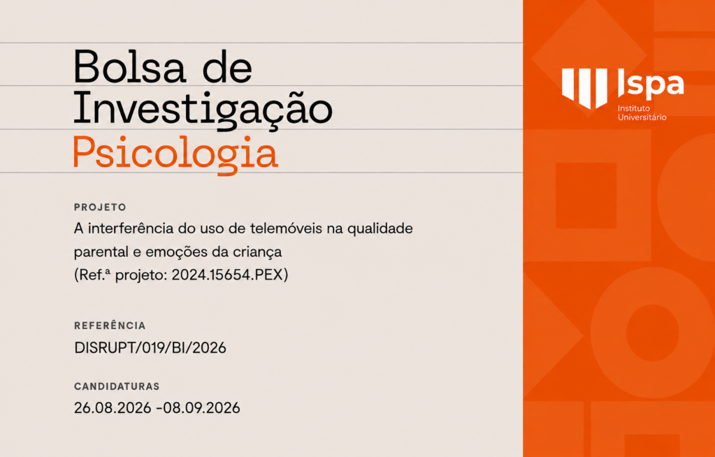 Ispa abre concurso para Bolsa de Investigação no âmbito do projeto “A interferência do uso de telemóveis na qualidade parental e emoções da criança”
