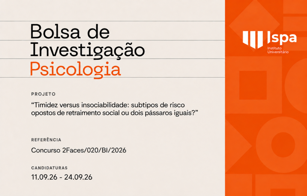 ISPA abre concurso para Bolsa de Investigação no âmbito do projeto “Timidez versus insociabilidade: subtipos de risco opostos de retraimento social ou dois pássaros iguais?”